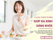 Clip Eva - 4 thực phẩm bổ dưỡng giúp da khỏe, dáng xinh, chị em đều thích