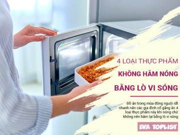 4 loại thực phẩm không nên hâm nóng bằng lò vi sóng