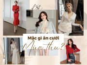 Thời trang - Mặc gì đi ăn cưới vào mùa thu? 6 set đồ giúp chị em đẹp tỏa sáng mà vẫn không lấn át cô dâu