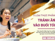 Clip Eva - Khám phá 3 loại thực phẩm bạn nên tránh xa vào bữa tối