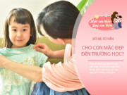 Nuôi con IQ EQ - Biết được điều này bố mẹ hiểu vì sao giáo sư tâm lý nói "Đừng cho con gái mặc đẹp quá mức"
