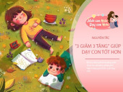 Nuôi con IQ EQ - Bố mẹ thông thái biết cách buông bỏ đúng lúc, dùng nguyên tắc “3 trừ, 3 tăng” để dạy con xuất sắc