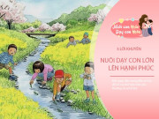 Bố mẹ làm được 3 điều, con lớn lên chắc chắn có cuộc sống hạnh phúc, đủ đầy