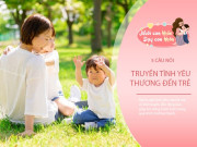 Nuôi con IQ EQ - Ngôn ngữ tình yêu: 5 câu nói trao cho trẻ tràn ngập yêu thương, có sức mạnh thay đổi cuộc đời