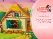 Nuôi con IQ EQ - Truyện cổ tích: Cuộc ngao du của tí hon