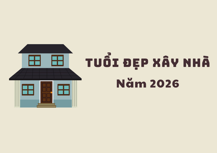 Năm 2026 những tuổi nào làm nhà được? (Ảnh: Nhật Thùy)