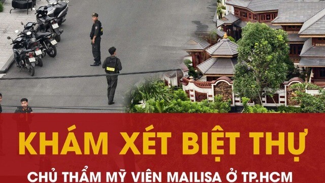 Công an khám xét biệt thự của chủ thẩm mỹ viện Mailisa ở TP.HCM