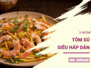 Bếp Eva - Cuối tuần thưởng thức tôm sú: 3 món ngon đỉnh cao không thể bỏ lỡ