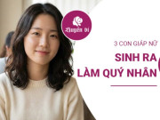 Clip Eva - Dịu dàng mà mạnh mẽ: 3 con giáp nữ mang vận mệnh quý nhân
