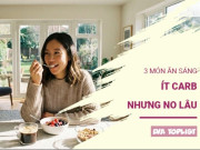 Clip Eva - Ăn sáng không sợ mập: 3 món ít carb nhưng đủ năng lượng cả ngày