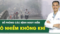 Đề phòng các bệnh nguy hiểm do ô nhiễm không khí gây ra