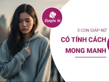 Tấm lòng pha lê: Điểm tên 3 con giáp nữ có tính cách quá mong manh, dễ tổn thương
