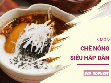 Lạnh mấy cũng tan chảy: 3 món chè nóng hấp dẫn ngày đông