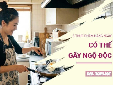 3 loại thực phẩm rất đời thường nhưng có thể gây hại nếu ăn sai cách