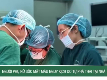 Người phụ nữ sốc mất máu nguy kịch do tự phá thai tại nhà