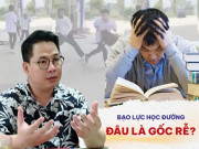 Tin tức - Liên tiếp xảy ra các vụ bạo lực học đường nghiêm trọng: Chuyên gia chỉ nguyên nhân sâu xa và “chìa khóa” giải quyết
