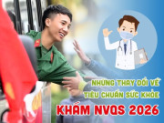 Tin tức - Những thay đổi về tiêu chuẩn sức khỏe khám NVQS năm 2026: Cận bao nhiêu độ thì được tạm hoãn nghĩa vụ?
