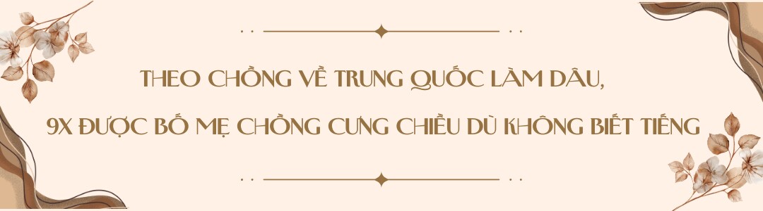 9X lấy bố đơn thân Trung Quốc hơn 13 tuổi, ngày cưới tưởng bị lừa vì nhà trai không ai đến nhưng giờ sống hạnh phúc - 3