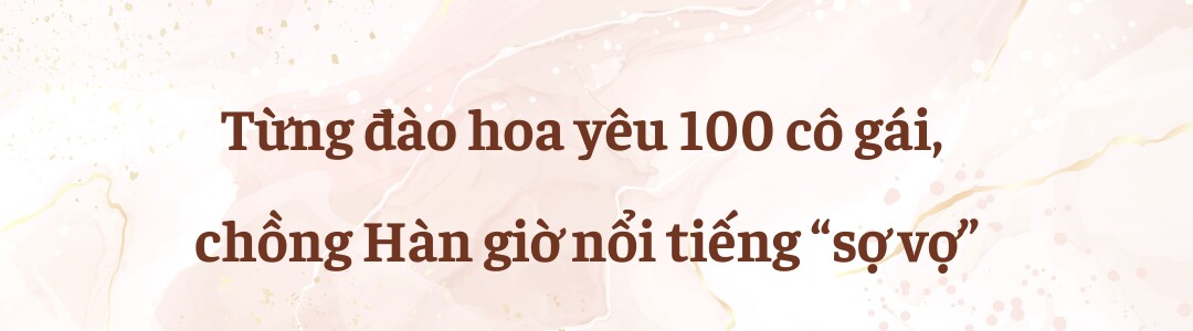 Giám đốc Hàn đào hoa phải lòng 9X Việt ngay lần đầu gặp, sau cưới nổi tiếng sợ vợ, amp;#34;yêuamp;#34; nồng nhiệt tới sập giường - 4