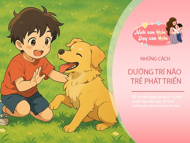 Bố mẹ thông minh tận dụng 15 phút mỗi ngày để nuôi dưỡng "não thiên tài" ở trẻ