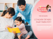 Nuôi con IQ EQ - Đứa trẻ nói và hỏi nhiều mở ra hai bước nhảy vọt trong cuộc đời, ngày thành công đến gần