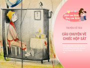 Nuôi con IQ EQ - Truyện cổ tích: Chiếc hộp sắt thần kỳ