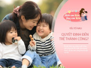 Nuôi con IQ EQ - Bố mẹ giỏi, con có chắc sẽ giỏi? Chuyên gia tiết lộ yếu tố quyết định thật sự