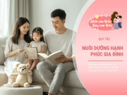 Làm tốt 3 điều, bố mẹ nuôi dạy con ngoan, giữ được hôn nhân ấm áp