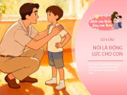 Nuôi con IQ EQ - Bố mẹ nói 5 câu này, con lớn lên tự tin và dũng cảm làm giàu cả đời