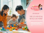 Nuôi con IQ EQ - Ai nuôi dạy con thông minh hơn: Bố hay mẹ? Câu trả lời khiến nhiều người bất ngờ