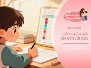 Nuôi con IQ EQ - 5 chủ đề bố mẹ nói với con để nuôi dưỡng trí tuệ, thông minh hơn mỗi ngày