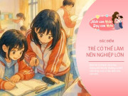 Nuôi con IQ EQ - Không phải điểm 10, đây là 4 yếu tố âm thầm quyết định thành công của trẻ