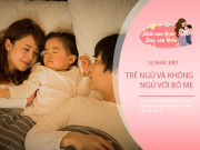 Trẻ ngủ với mẹ và không ngủ với mẹ: Hai cách khác nhau của tuổi thơ tạo ra khác biệt lớn khi trưởng thành