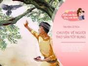 Nuôi con IQ EQ - Truyện cổ tích: Người thợ săn tốt bụng