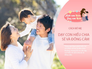 Câu nói “Đây là đồ của con'' tưởng vô hại nhưng gieo mầm ích kỷ, bố mẹ EQ cao dạy con lòng biết ơn