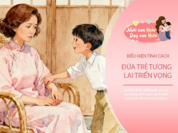 Đứa trẻ được nuôi dạy tốt có 6 đặc điểm chung mà ít bố mẹ để ý
