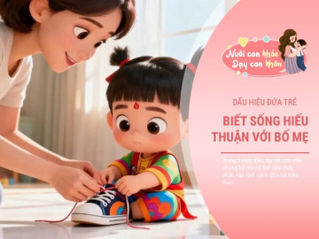 Trẻ hiếu thảo, bố mẹ bình an: Sự hòa thuận trong nhà được nuôi dưỡng từ 3 năm đầu đời
