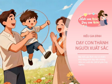 7 kiểu gia đình nuôi dạy con xuất sắc, không cần giàu có, chỉ cần đúng cách