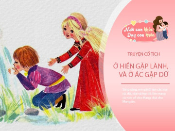 Truyện cổ tích: Ở hiền gặp lành, ở ác gặp dữ