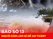 Tin tức - Bão số 13 đã mạnh lên cấp 15, người dân cần làm gì để đảm bảo an toàn trước khi bão đổ bộ?