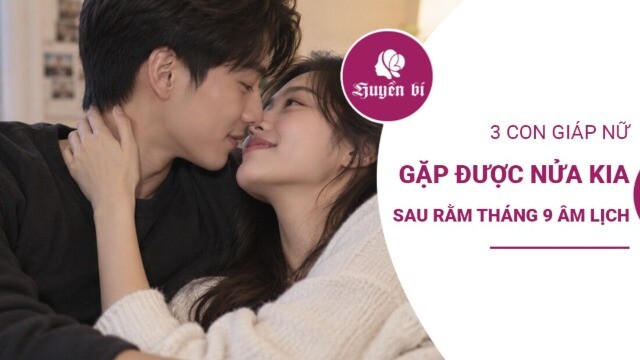 3 con giáp sau rằm tháng 9 dễ gặp đúng người, tình duyên như ý