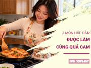 Bếp Eva - Cam đang mùa ngọt mọng, đem kết hợp với 3 loại thịt này, cả nhà ăn là mê