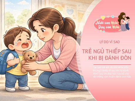 Tại sao trẻ ngủ thiếp đi sau khi bị đánh đòn? Đọc xong bài này, bố mẹ sẽ không còn ý nghĩ đánh con nữa