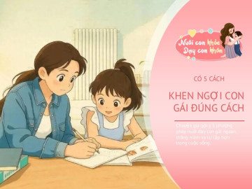 Đừng chỉ khen con gái “ngoan ngoãn, thông minh”, 5 cách giúp con tự tin và dám thể hiện mình
