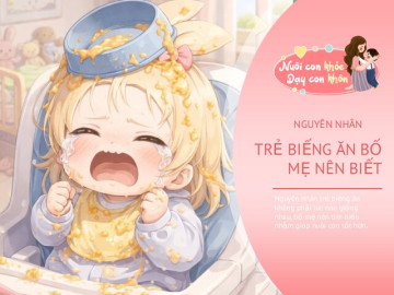 Vì sao trẻ biếng ăn, ngậm thức ăn lâu hoặc chỉ ăn vài miếng?
