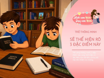 Nuôi con IQ EQ - Đứa trẻ thông minh sẽ thể hiện rõ 3 đặc điểm khác biệt này