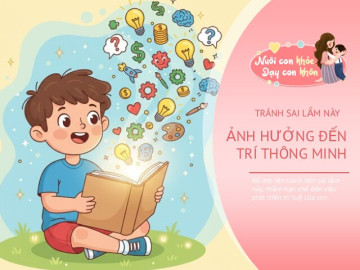 Nuôi con IQ EQ - 4 sai lầm này kìm hãm trẻ phát triển trí thông minh, bố mẹ có tầm nhìn xa nên tránh mắc phải